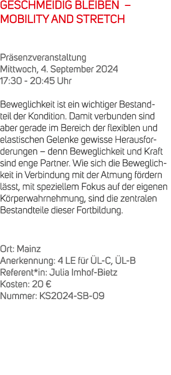 GESCHMEIDIG BLEIBEN – MOBILITY AND STRETCH Pr senzveranstaltung Mittwoch, 4. September 2024 17:30 20:45 Uhr Beweglich...