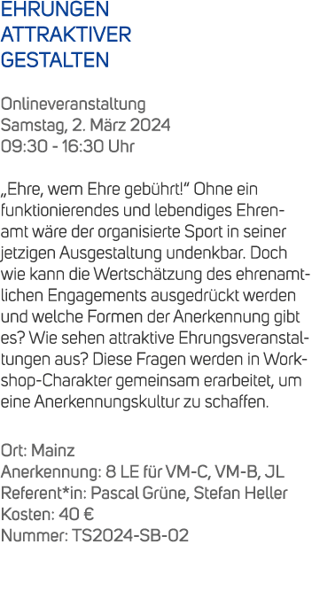 EHRUNGEN ATTRAKTIVER GESTALTEN Onlineveranstaltung Samstag, 2. M rz 2024 09:30 16:30 Uhr „Ehre, wem Ehre geb hrt!“ Oh...