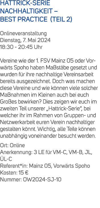 HATTRICK SERIE NACHHALTIGKEIT – BEST PRACTICE (TEIL 2) Onlineveranstaltung Dienstag, 7. Mai 2024 18:30 20:45 Uhr Vere...