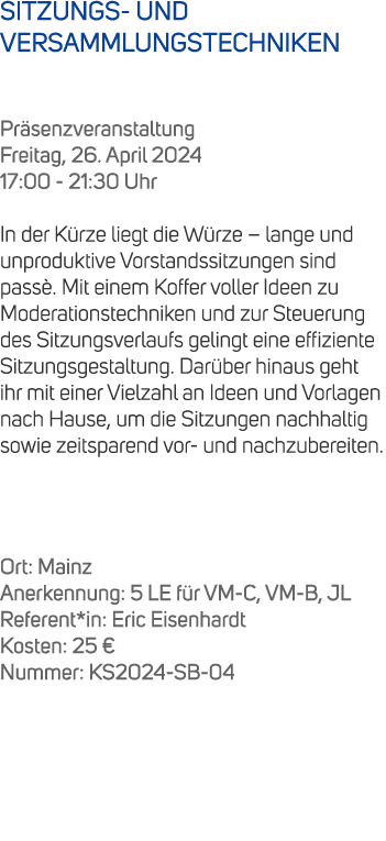 SITZUNGS UND VERSAMMLUNGSTECHNIKEN Pr senzveranstaltung Freitag, 26. April 2024 17:00 21:30 Uhr In der K rze liegt di...