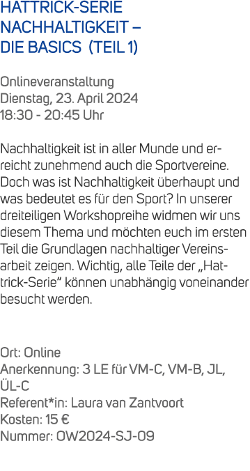 HATTRICK SERIE NACHHALTIGKEIT – DIE BASICS (TEIL 1) Onlineveranstaltung Dienstag, 23. April 2024 18:30 20:45 Uhr Nach...